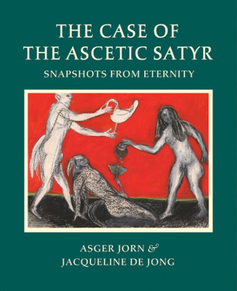 Asger Jorn & Jacqueline de Jong: The Case of the Ascetic Satyr. Published by JDJ/D.A.P. Courtesy Artbook