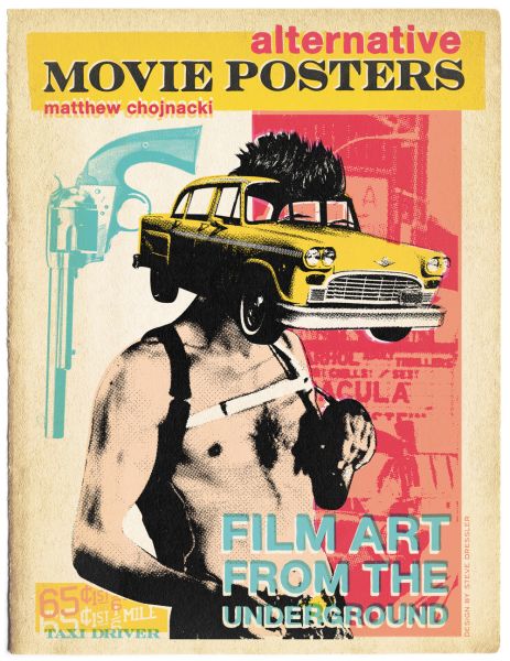 The cover of Alternative Movie Posters: Film Art From the Underground by Matthew Chojnacki. (Photo:
