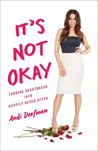 It's Not Ok, by Andi Dorfman