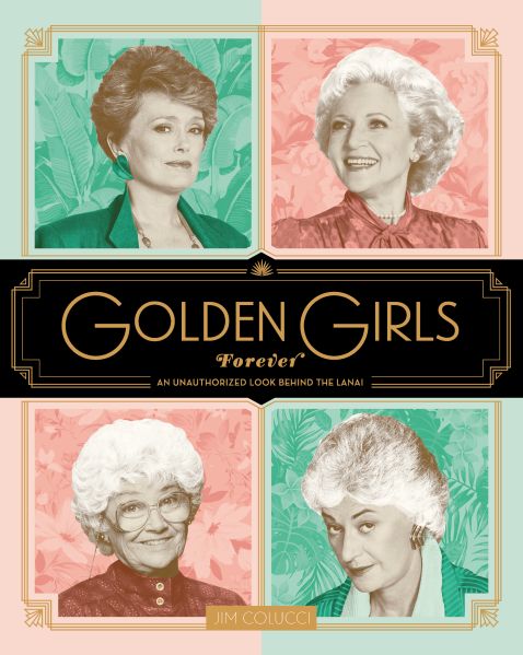 Cover to Golden Girls Forever: An Unauthorized Look Behind the Lanai.