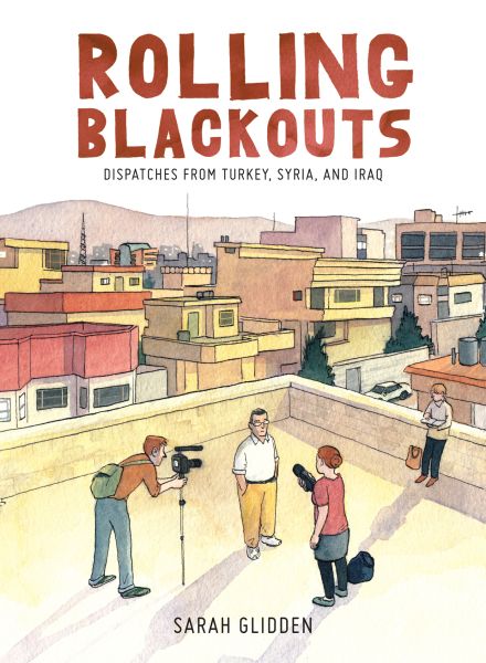 Cover, Rolling Blackouts: Dispatches From Turkey, Syria and Iraq, by Sarah Glidden (2016)
