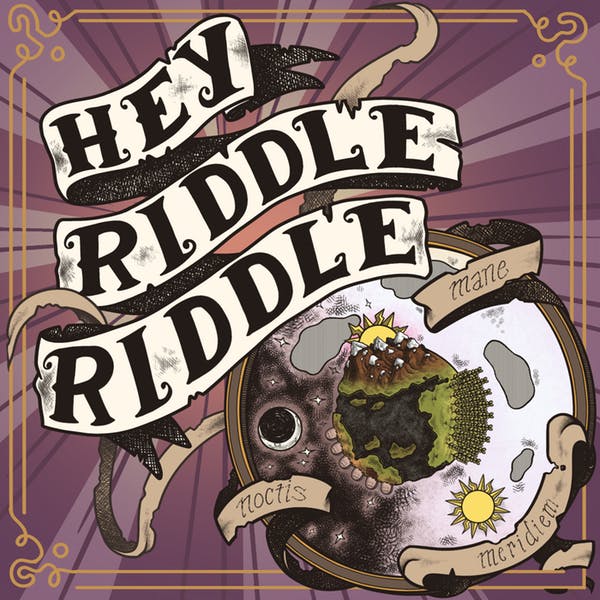 Hey Riddle Riddle.