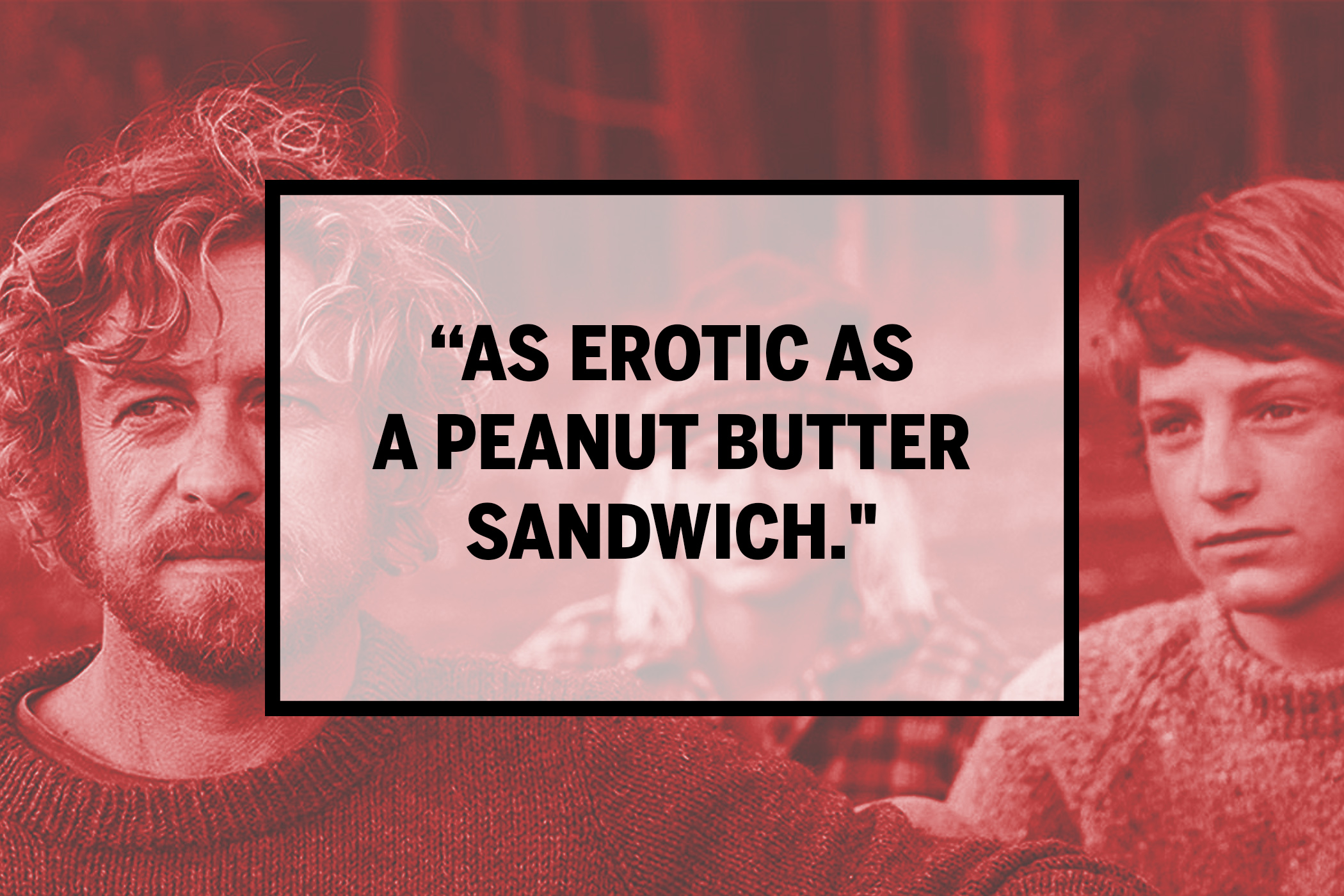 As erotic as a peanut butter sandwich